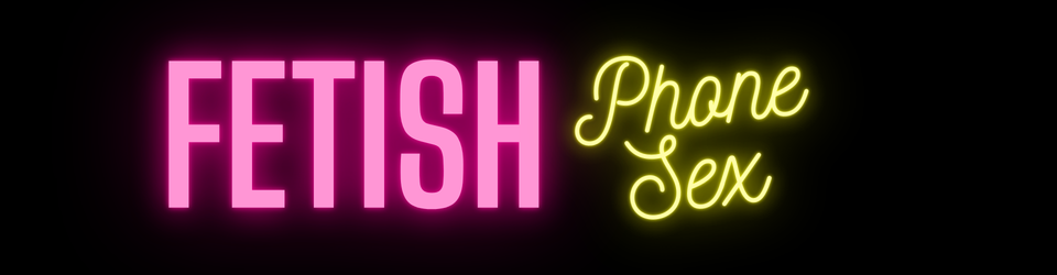 Fetish Phone Sex